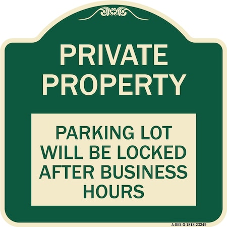Signmission Private Property Parking Lot Will Locked After Business Hours Aluminum Sign, 18" x 18", G-1818-23249 A-DES-G-1818-23249